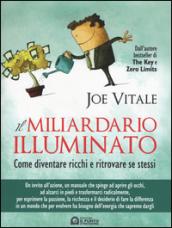 Il miliardario illuminato. Come diventare ricchi e ritrovare se stessi