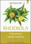 Rhodiola: Il più potente rimedio antistress
