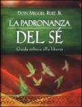 La padronanza del sé. Guida tolteca alla libertà