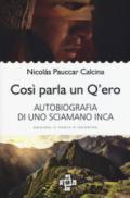 Così parla un Q'ero. Autobiografia di uno sciamano inca