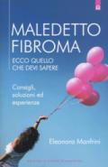 Maledetto fibroma. Ecco quello che devi sapere. Consigli, soluzioni ed esperienze