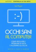 Occhi sani al computer: Come risolvere i problemi di vista e allenare gli occhi