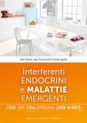 Interferenti endocrini e malattie emergenti: Dove sono, cosa provocano e come evitarli