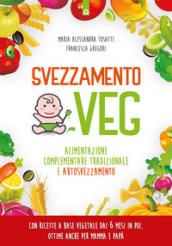 Svezzamento veg. Alimentazione complementare tradizionale a autosvezzamento