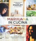 Marijuana in cucina. Ricette e consigli per un uso salutare, ecologico, responsabile e... divertente