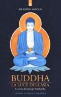 Buddha: La luce dell'Asia: La storia del principe Siddhartha