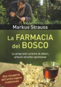 La farmacia del bosco. Le proprietà curative di alberi, arbusti ed erbe spontanee