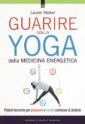Lo yoga della medicina energetica. Potenti tecniche per accelerare la guarigione