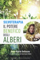 Silvoterapia. Il potere benefico degli alberi