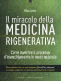 Medicina rigenerativa. Invertire il processo d'invecchiamento in modo naturale