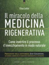 Medicina rigenerativa. Invertire il processo d'invecchiamento in modo naturale