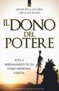 Il dono del potere. Vita e insegnamenti di un uomo-medicina lakota