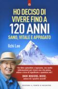 Ho deciso di vivere 120 anni. Sano, vitale e appagato