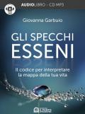 Gli specchi esseni. Il codice per interpretare la mappa della tua vita. Audiolibro. CD Audio formato MP3