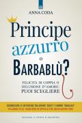 Principe Azzurro o Barbablù? Felicità di coppia o delusione d'amore: puoi scegliere