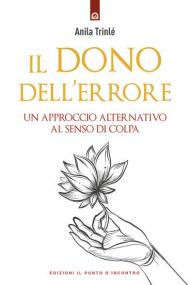 Il dono dell'errore. Un approccio alternativo al senso di colpa