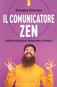 Il comunicatore zen. Troppi pensieri rendono stupidi?