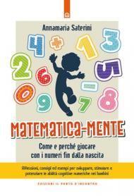 Matematica-mente. Come e perché giocare con i numeri fin dalla nascita