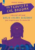 Intervista col Buddha. I consigli del prof. Giulio Cesare Giacobbe per raggiungere la serenità