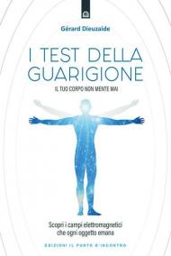 I test della guarigione. Il tuo corpo non mente mai. Scopri i campi elettromagnetici che ogni oggetto emana