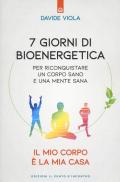 7 giorni di bioenergetica. Per riconquistare un corpo sano e una mente sana