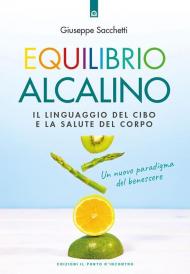 Equilibrio alcalino. Il linguaggio del cibo e la salute del corpo