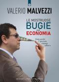 Le mostruose bugie dell'economia. Dette perché l'ignorante rimanga schiavo