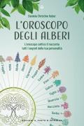 L' oroscopo degli alberi. L'oroscopo celtico ti racconta i segreti della tua personalità