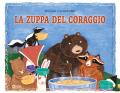 La zuppa del coraggio. Ediz. a colori