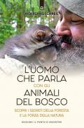 L'uomo che parla con gli animali del bosco