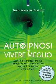 Autoipnosi per vivere meglio. Con Audio