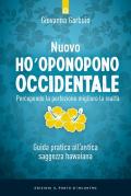 Nuovo Ho'oponopono occidentale. Percependo la perfezione, miglioro la realtà. Guida pratica all’antica saggezza hawaiana