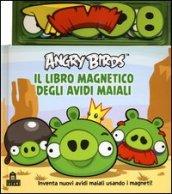 Angry birds. Il libro magnetico degli avidi maiali. Con magneti