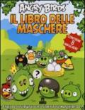 Angry birds. Il libro delle maschere. Contiene 8 maschere