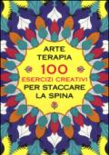 Arte terapia. 100 esercizi creativi per staccare la spina