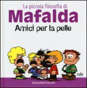 Amici per la pelle. La piccola filosofia di Mafalda