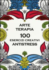 Arte terapia. 100 esercizi creativi antistress