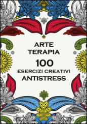 Arte terapia. 100 esercizi creativi antistress