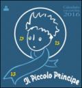 IL PICCOLO PRINCIPE - CALENDARIO CON CARTOLINE 2016