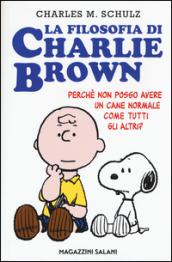 La filosofia di Charlie Brown. Perché non posso avere un cane normale come tutti gli altri?