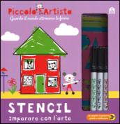 Stencil. Imparare con l'arte. Piccolo artista. Con gadget