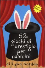 52 giochi di prestigio per bambini. Carte