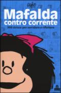 Mafalda controcorrente. 999 strisce per sorridere e riflettere