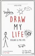 Draw my life. Disegno la mia vita