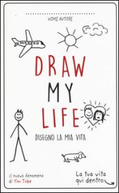 Draw my life. Disegno la mia vita