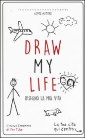 Draw my life. Disegno la mia vita