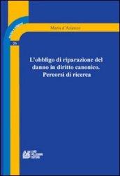 L'obbligo di riparazione del danno in diritto canonico. Percorsi di ricerca