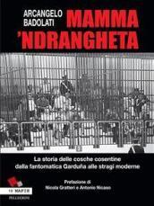 Mamma 'ndrangheta. La storia delle cosche cosentine dalla fantomatica Garduna alle stragi moderne