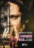 Il sangue rosa. La strage delle donne