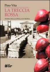 La treccia rossa. Storia della cipolla di Tropea